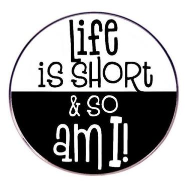 Imagem de Broche Life is Short & So Am I Motivational Quote Lapel Pi - Yiweisai