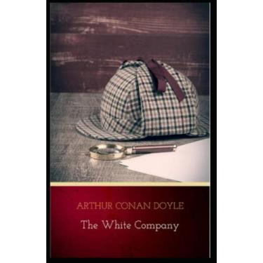 Imagem de The White Company by Arthur Conan Doyle: A Classic illustrated Edition