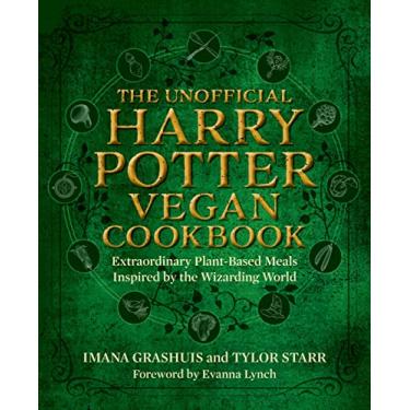 Imagem de The Unofficial Harry Potter Vegan Cookbook: Extraordinary Plant-Based Meals Inspired by the Realm of Wizards and Witches
