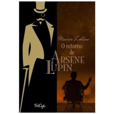 Imagem de O Retorno De Arsène Lupin - Maurice Leblanc - Tricaju - 2021