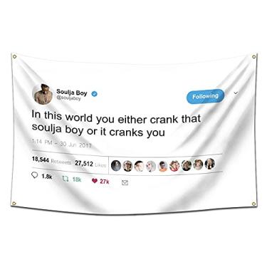 Imagem de Furlista Bandeira de tweet Soulja Boy – Neste mundo, você tanto manivela que Soulja Boy ou ela manivela você tapeçaria – 0,9 x 1,5 m/estampa vibrat/impressão HD/faixa de poliéster 150D para sala de caverna masculina