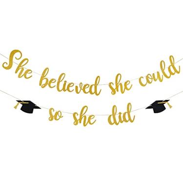 Imagem de She Believed She Could So She Did Decorations- She Believed She Could So She Did Banner Gold Glitter, Decorações de Formatura 2021, Decorações de Formatura para Meninas, Lembrancinhas de Festa de Formatura 2021