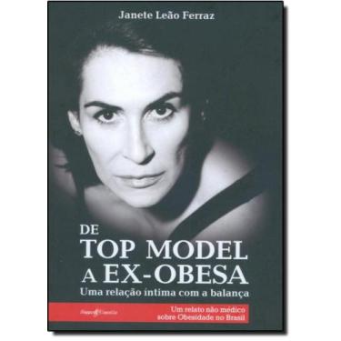 Imagem de De Top Model a Ex-Obesa: Uma Relação Íntima Com a Balança, Um Relato N