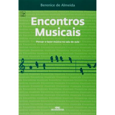 Imagem de Livro - Encontros Musicais: Pensar e Fazer Música na Sala de Aula - Berenice de Almeida