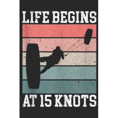 Imagem de Life Begins At 15 Knots Kiteboarding Kite Kitesurfer Pretty: Lined Journal Notebook To Do Schedule, Medium 6x9 Inches, 100 Pages, Printed Cover
