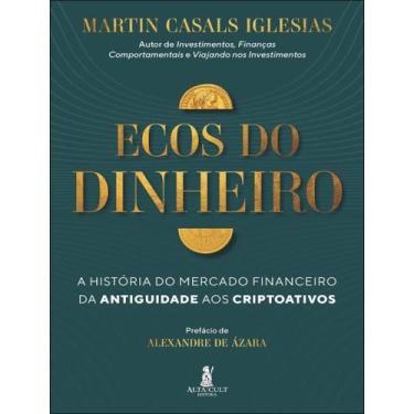 Imagem de Livro - Ecos Do Dinheiro - A Historia Do Mercado Financeiro Da Antigui