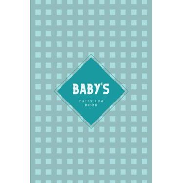 Imagem de Baby’s Daily Log Book: Newborn Baby & Toddler Nanny Daily Log Tracker Journal to Track Sleep, Feed, Diaper & More | Baby Care Log Feeding Schedule ... & Babysitter — Minimal Blue Mint Grid Design