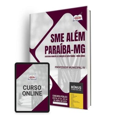 Imagem de Apostila SME Além Paraíba - MG 2024 - Professor Municipal IV - Apostil