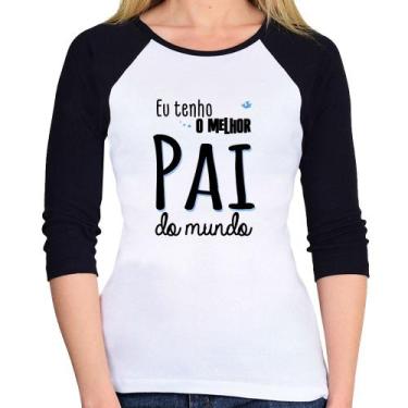 Imagem de Baby Look Raglan Eu tenho o melhor pai do mundo (azul) Manga 3/4 - Foc