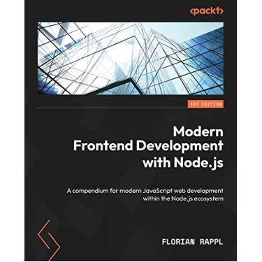 Imagem de Modern Frontend Development with Node.js: A compendium for modern JavaScript web development within the Node.js ecosystem