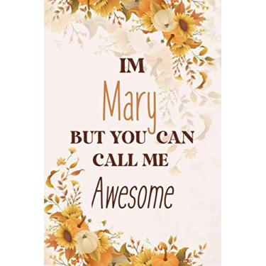 Imagem de I Am Mary But You Can Call Me Awesome: Personal First Name Journal Notebook 120 pages College Ruled Notebook Journal & Diary for Writing & Note Taking for Girls and Women - Gold Roses Floral Print