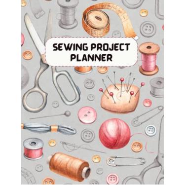 Imagem de Sewing Project Planner: Sewing Journal to Record Sewing Project Name, Sketch, Fabric Swatch and More - Sewing Log Ideal for Sewing Lovers, Crafters and Seamstresses