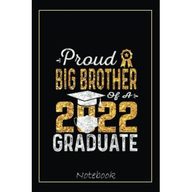 Imagem de Proud Big Brother of a 2022 Graduate Face Notebook: Graduation Gift Diary For Notes, Congratulations, Graduate Journal, Gold Graduate Gifts, Graduation Journal, 6x9 college ruled notebook