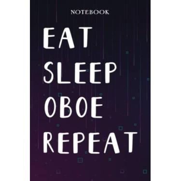 Imagem de Oboe Teacher Gifts for Women - Eat Sleep Oboe Repeat: Unique Funny Gifts for Teachers Appreciation Week, Virtual Teaching, Cute, Mom, Valentines Day - Lined Journal Notebook Planner,Bill