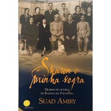 Imagem de Livro: Sharon E Minha Sogra - Diários De Guerra Da Ramallah, Palestina