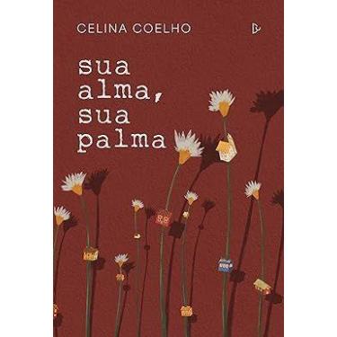 Imagem de Sua Alma, Sua Palma - Coelho, Celina - PUBL. D. QUIXOTE