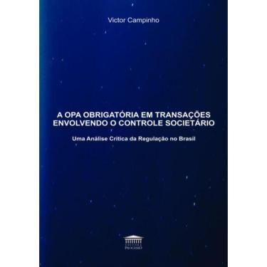 Imagem de Opa Obrigatoria Em Transacoes Envolvendo O Controle Societario - Uma Analise Critica Da Regulacao No Brasil,A