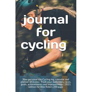 Imagem de Journal for Cycling 2021 Notebook 200 page: Your personal day Cycling log, calendar and planner all in one | Track your daily rides, races, goals, ... | 2021 edition for Bike Riders 200 page