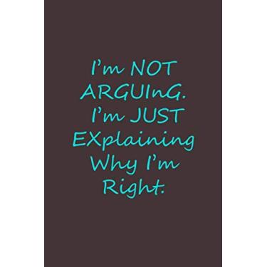 Imagem de I'm Not Arguing I'm Just Explaining Why I'm Right: Composition blank ruled notebook with Light Brown cover 6×9 inch & 120 pages This awesome notebook ... your office friend, kids, wife or husband