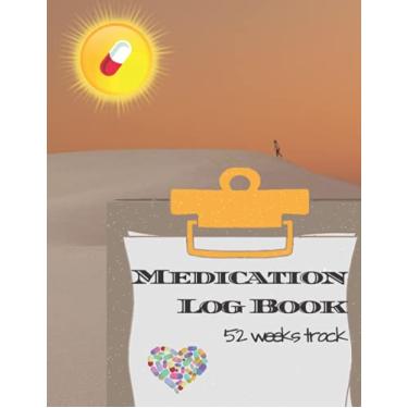 Imagem de Medication Log Book: 52-Week Daily Medication Chart Book, Medicine Tracker Journal, Monday To Sunday Record Book (1 Year Tracking), Desert Journey Cover