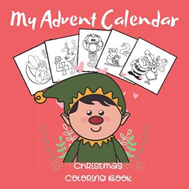 Imagem de My Advent Calendar, Christmas Coloring Book: Christmas Countdown Coloring Calendar Activity 2020 with numbered pages 1 to 25 for Kids, Toddlers and Preschoolers - we wish you a merry christmas