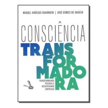 Imagem de Consciência Transformadora - Transformando Pessoas e Recuperando Empre
