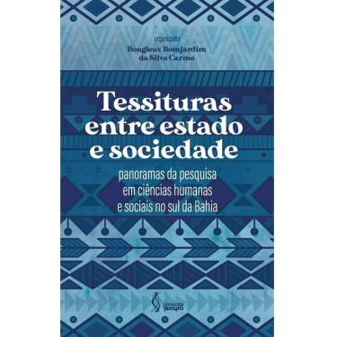 Imagem de Tessituras entre estado e sociedade: panoramas da pesquisa em ciências humanas e sociais no sul da Bahia