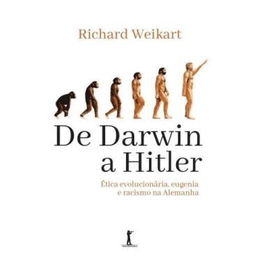 Imagem de De Darwin A Hitler: Ética Evolucionária, Eugenia E Racismo Na Alemanha