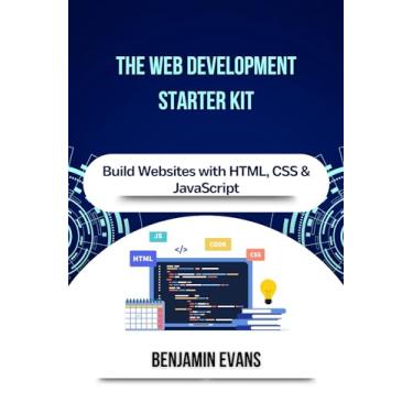 Imagem de The Web Development Starter Kit: Build Websites with HTML, CSS & JavaScript (Tech Insights Book 13) (English Edition)