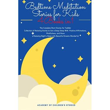 Imagem de Bedtime Meditation Stories for Kids: 4 Books in 1: The Complete Short Stories for Toddler Collection of Relaxing Stories to Get a Deep Sleep With ... Night's Sleep with Beautiful Dreams Wonderful