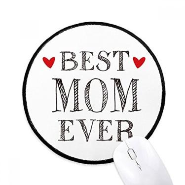 Imagem de DIYthinker Best mom Ever Quote Loved Ones Mouse Pad Desktop Office Tapete Redondo para Computador