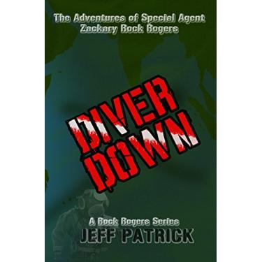 Imagem de The Adventure of Special Agent Zackary Rock Rogers - DIVER DOWN: DIVER DOWN (The Rock Rogers Series Book 4) (English Edition)