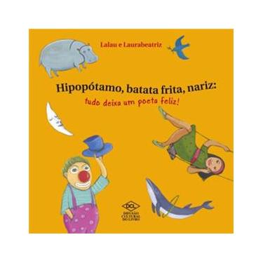 Imagem de Livro - Hipopótamo, Batata Frita, Nariz: Tudo Deixa um Poeta Feliz