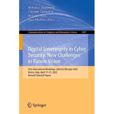 Imagem de Digital Sovereignty in Cyber Security: New Challenges in Future Vision: First International Workshop, Cybersec4europe 2022, Venice, Italy, April 17-21, 2022, Revised Selected Papers: 1807