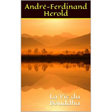 Imagem de La Vie du Bouddha - André-Ferdinand Herold: La Vie du Bouddha (French Edition)