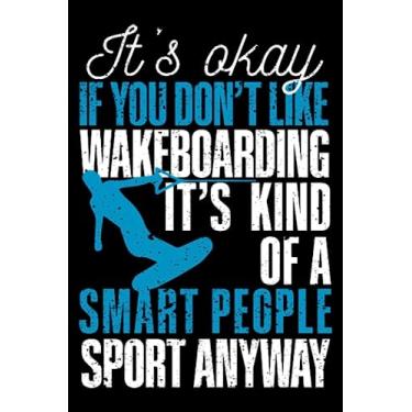 Imagem de It's Okay If You Don't Like Wakeboarding Funny Smart People: Wakesurfing Accessories Wakeboarding | Dot Grid Journal, Notebook or Organizer | Notes, ... book, Scheduler, Task Checklist | 6x9 Inches