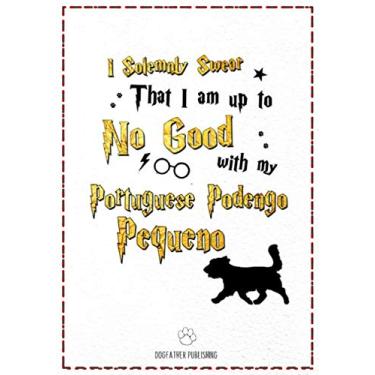 Imagem de I Solemnly Swear That I am Up to No good with My Portuguese Podengo Pequeno: 120 Page Portuguese Podengo Pequeno Lined Journal - Notebook (7x10)