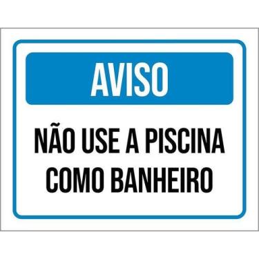 Imagem de Kit 10 Placa Acm Aviso Não Use Piscina Como Banheiro 18X23 - Sinalizo