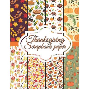 Imagem de Thanksgiving Scrapbook paper: Scrapbook Paper for Thanksgiving Holiday size 8.5 "x 11" Decorative Craft Pages for Gift Wrapping, Journaling and Card Making Premium Scrapbooking Pages for Crafters