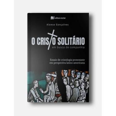 Imagem de Livro - O Cristo Solitário Em Busca De Companhia - Editora Recriar