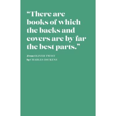 Imagem de “There are books of which the backs and covers are by far the best parts.” CHARLES DICKENS Notebook - Sage Green: Journal – Classic Paperback Notebook – Home or Office – Lined Pages