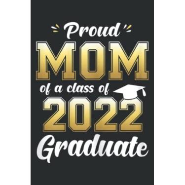 Imagem de Proud Mom of a Class of 2022 Graduate Mommy Senior 22: Wide Ruled Paper Notebook Journal | Pretty Wide Blank Lined Workbook ... for Home School College for Writing Notes