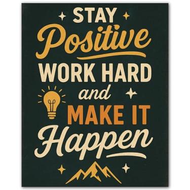 Imagem de ZUKIY Stay Positive Work Hard and Make It Happen - Pôster motivacional - Arte de parede com citação inspiradora sem moldura de 20 x 25 cm - Decoração positiva para sala de aula, escritório, academia