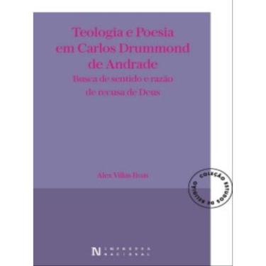 Imagem de Teologia E Poesia Em Carlos Drummond De Andrade - Busca De Sentido E Razão De Recusa De Deus