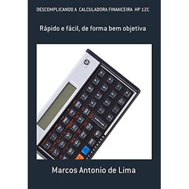 Imagem de Descomplicando A Calculadora Financeira Hp 12C