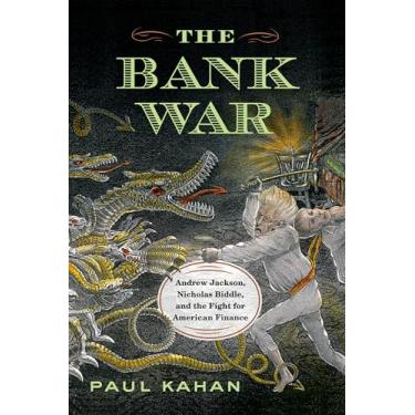 Imagem de The Bank War: Andrew Jackson, Nicholas Biddle, and the Fight for American Finance