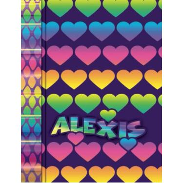 Imagem de Alexis: Personal Girl Name Full of Hearts Notebook, 130 Pages Sketchbook & Wide Ruled Lined Paper with Motivational Coloring Phrases, Inspirational ... Write 8.5”x11” Paperback Book Glossy Cover