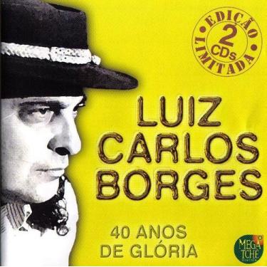 Imagem de Cd - Luiz Carlos Borges - 40 Anos De Glória (cd Duplo) - Usa Discos