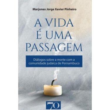 Imagem de A Vida e Uma Passagem - Dialogos sobre a Morte com a Comunidade Judaic