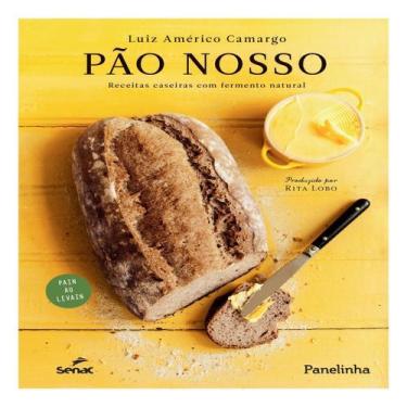 Imagem de Pão nosso - receitas caseiras com fermento natural - SENAC EDITORA, So